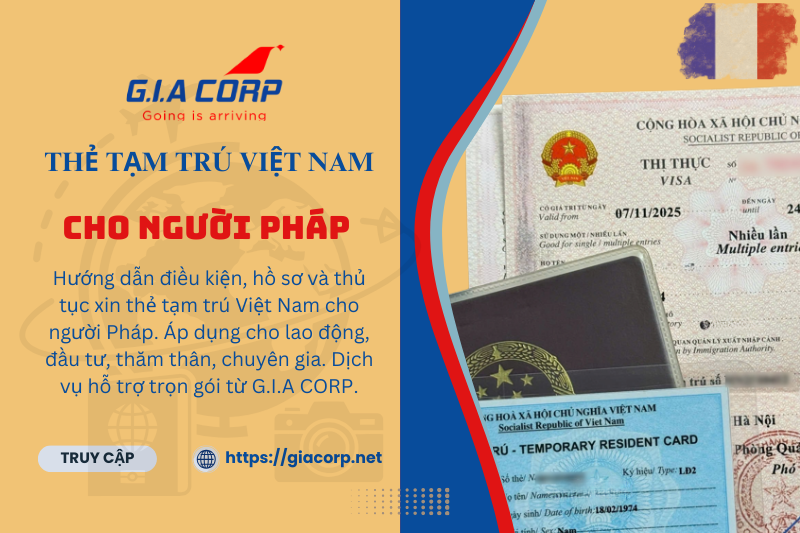Thẻ Tạm Trú Việt Nam Cho Người Pháp 2026 - Điều Kiện, Hồ Sơ & Thủ Tục