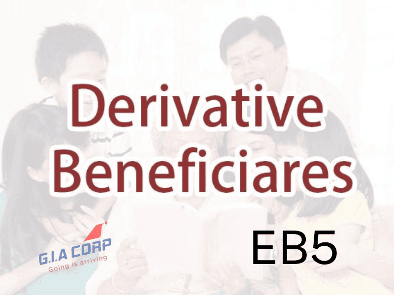 Derivative Beneficiaries Là Gì? Người Đi Kèm EB5 2026