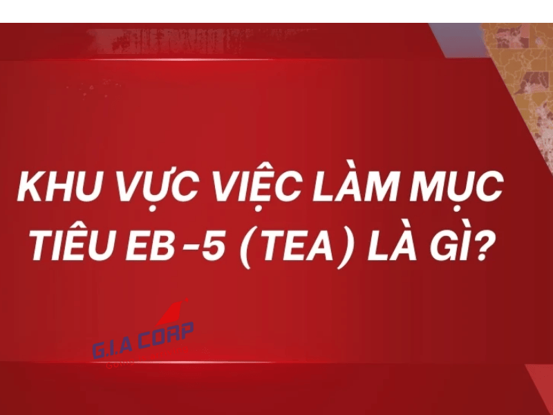 TEA Là Gì? Targeted Employment Area Trong EB5 2026