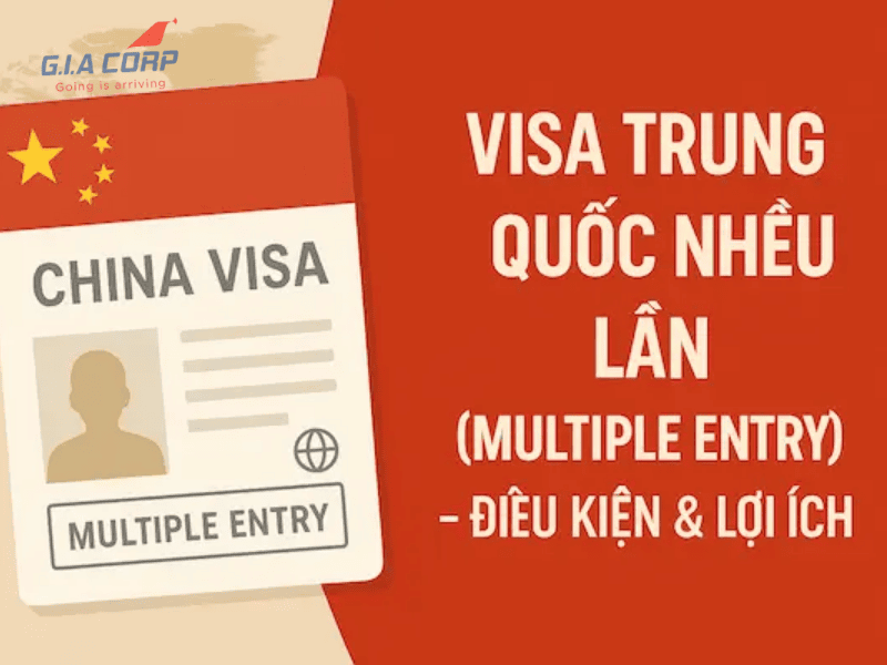 Visa Trung Quốc Multiple Entry 2026 – Visa Nhập Cảnh Nhiều Lần | G.I.A CORP